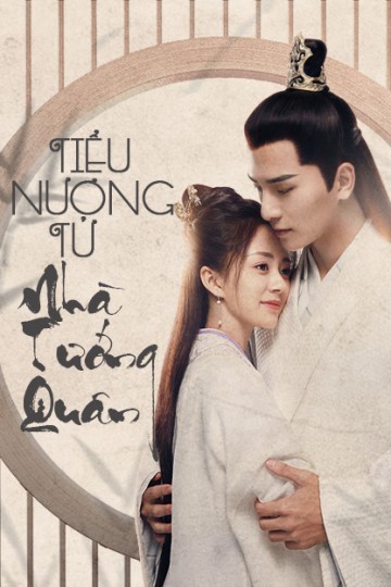 Xem phim Tiểu Nương Tử Nhà Tướng Quân (Thuyết Minh)